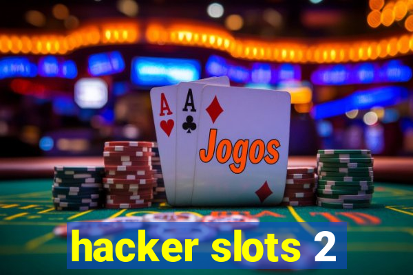 hacker slots 2